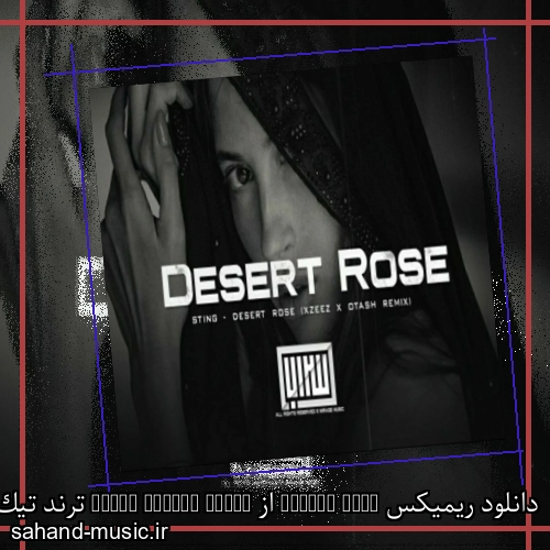 دانلود ریمیکس Desert Rose از Xzeez & Otash ترند تیک تاک