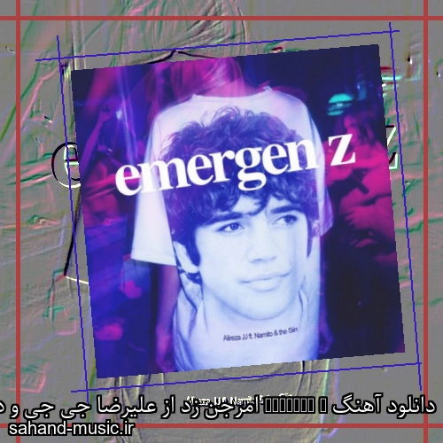دانلود آهنگ Emergen Z امرجن زد از علیرضا جی جی و د سین و نامیتو با متن کامل