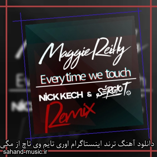 دانلود آهنگ ترند اینستاگرام اوری تایم وی تاچ از مگی ریلی + ریمیکس