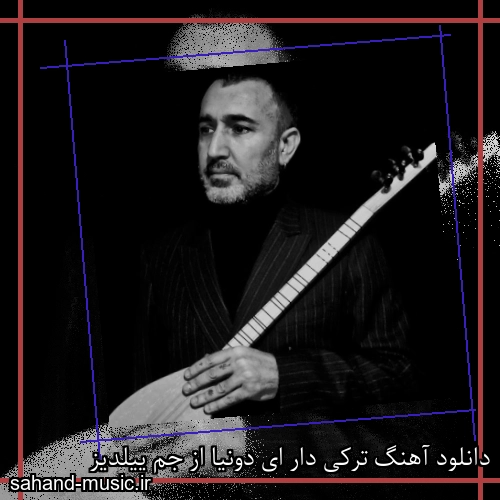 دانلود آهنگ ترکی دار ای دونیا از جم ییلدیز